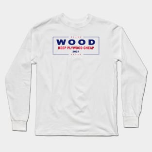 Keep Plywood Cheap Elections Sign Long Sleeve T-Shirt